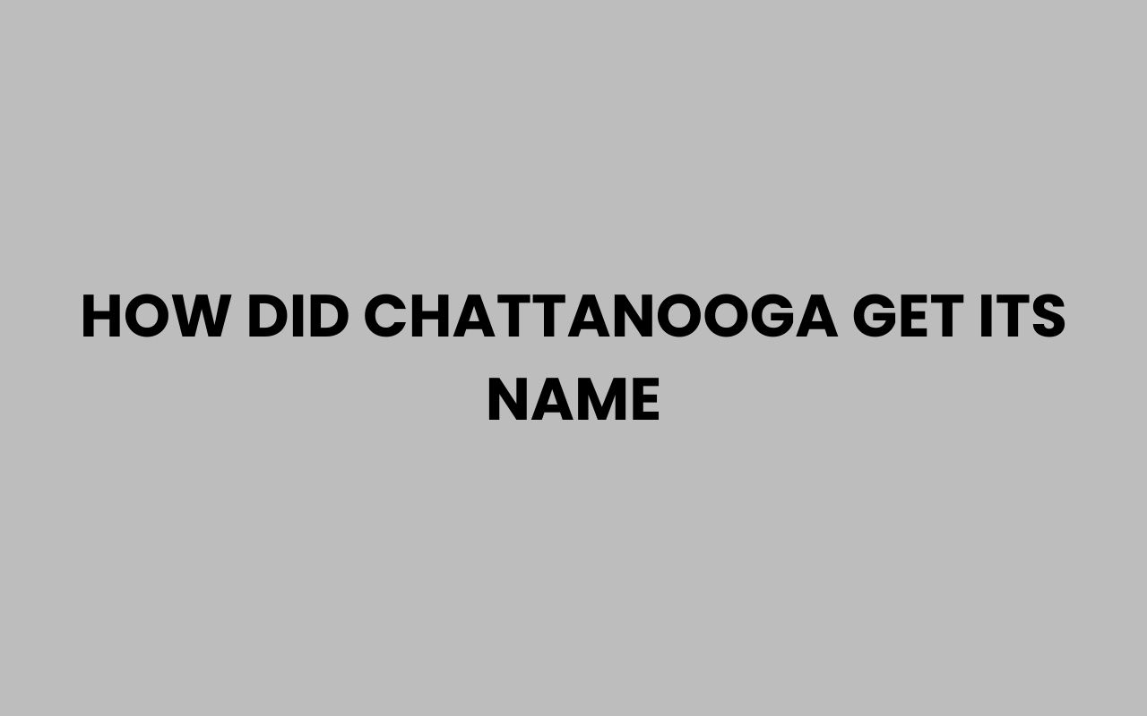 how did chattanooga get its name