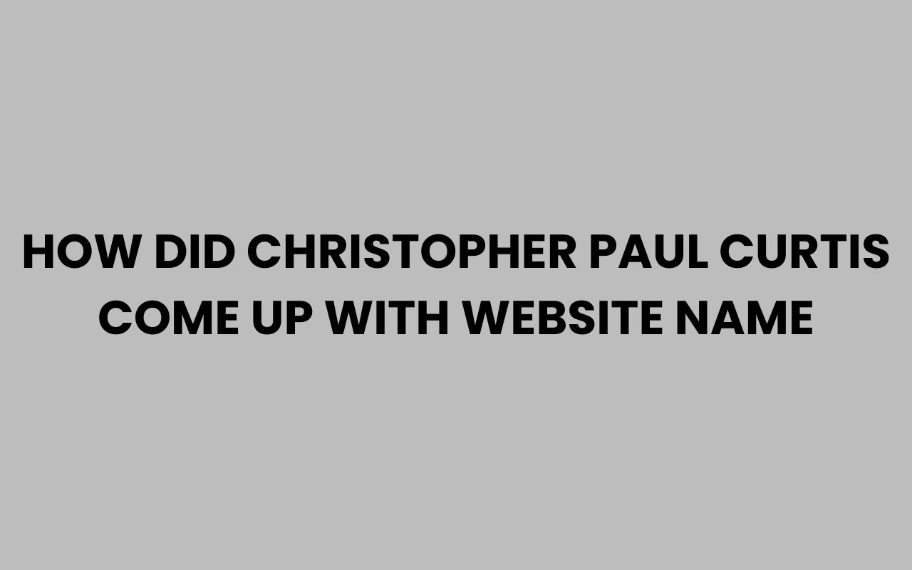 how did christopher paul curtis come up with website name