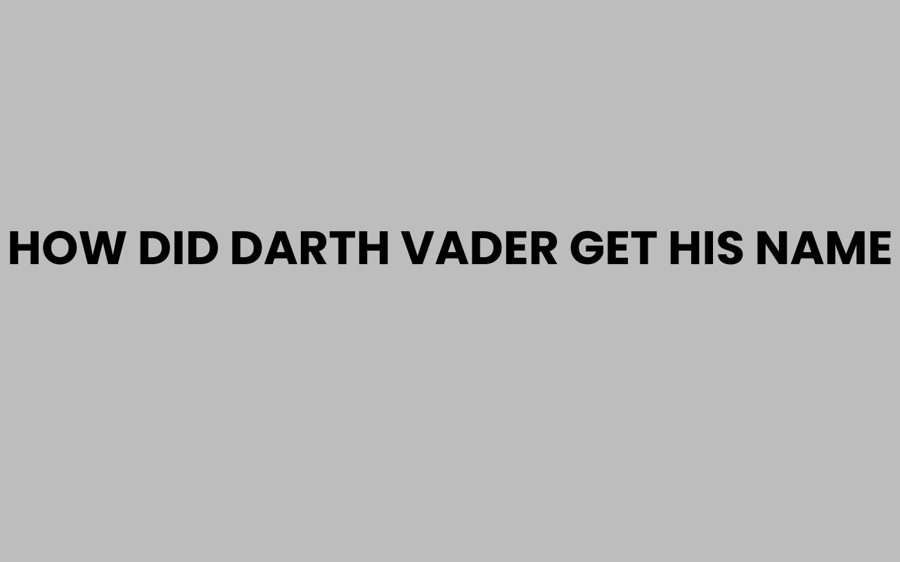 how did darth vader get his name