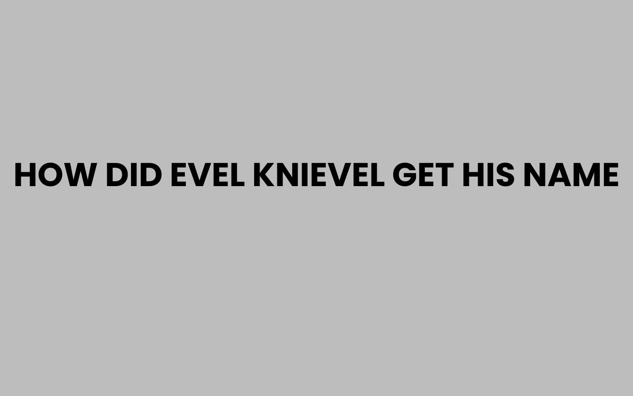how did evel knievel get his name