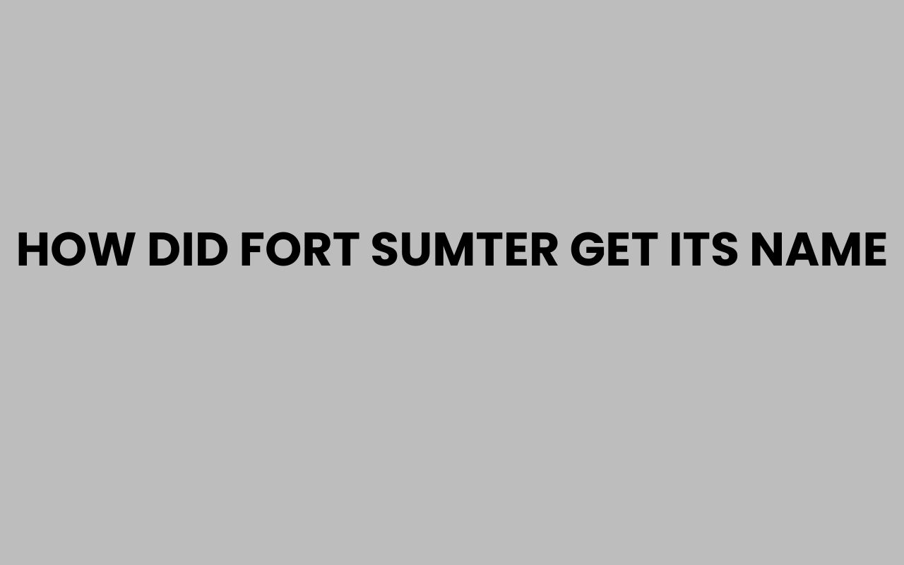 how did fort sumter get its name