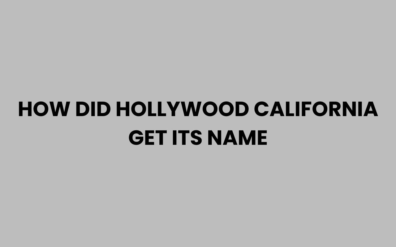 how did hollywood california get its name