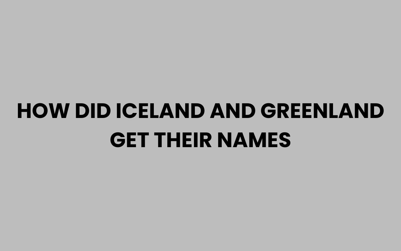 how did iceland and greenland get their names