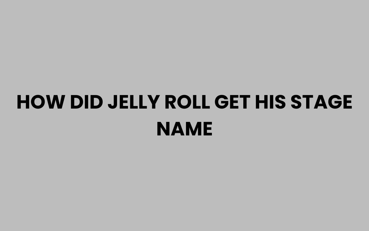 how did jelly roll get his stage name