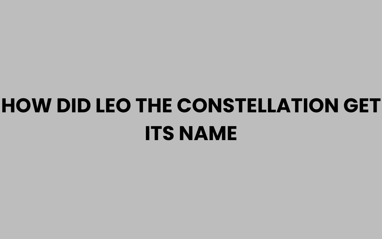 how did leo the constellation get its name
