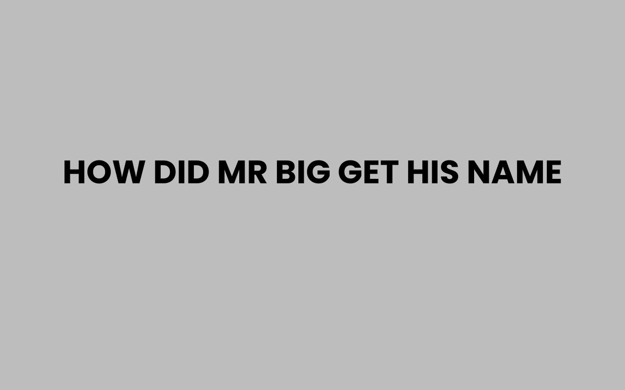how did mr big get his name