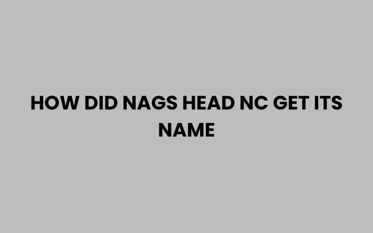 how did nags head nc get its name