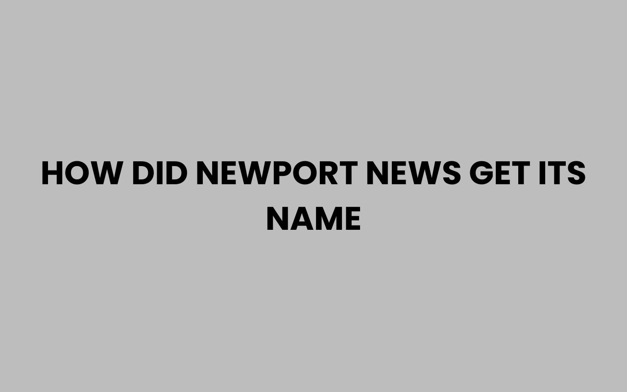 how did newport news get its name
