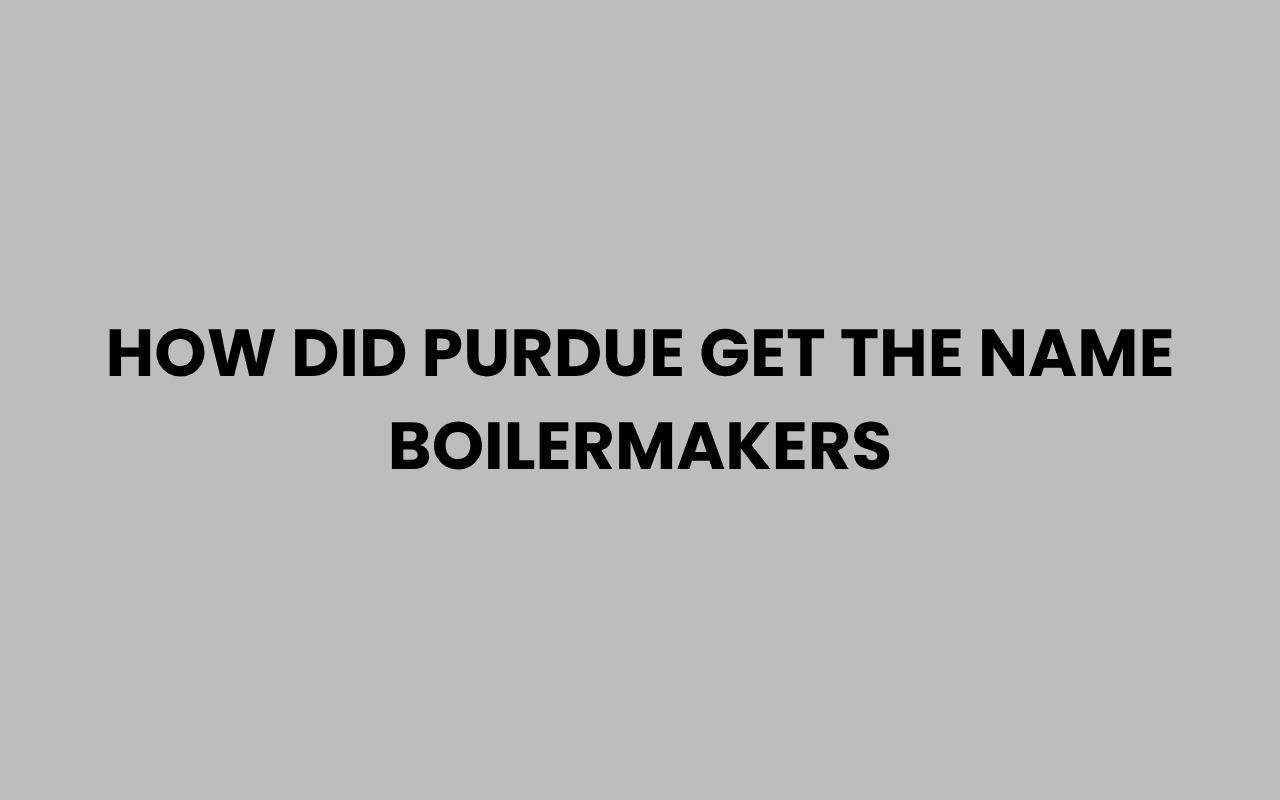 how did purdue get the name boilermakers