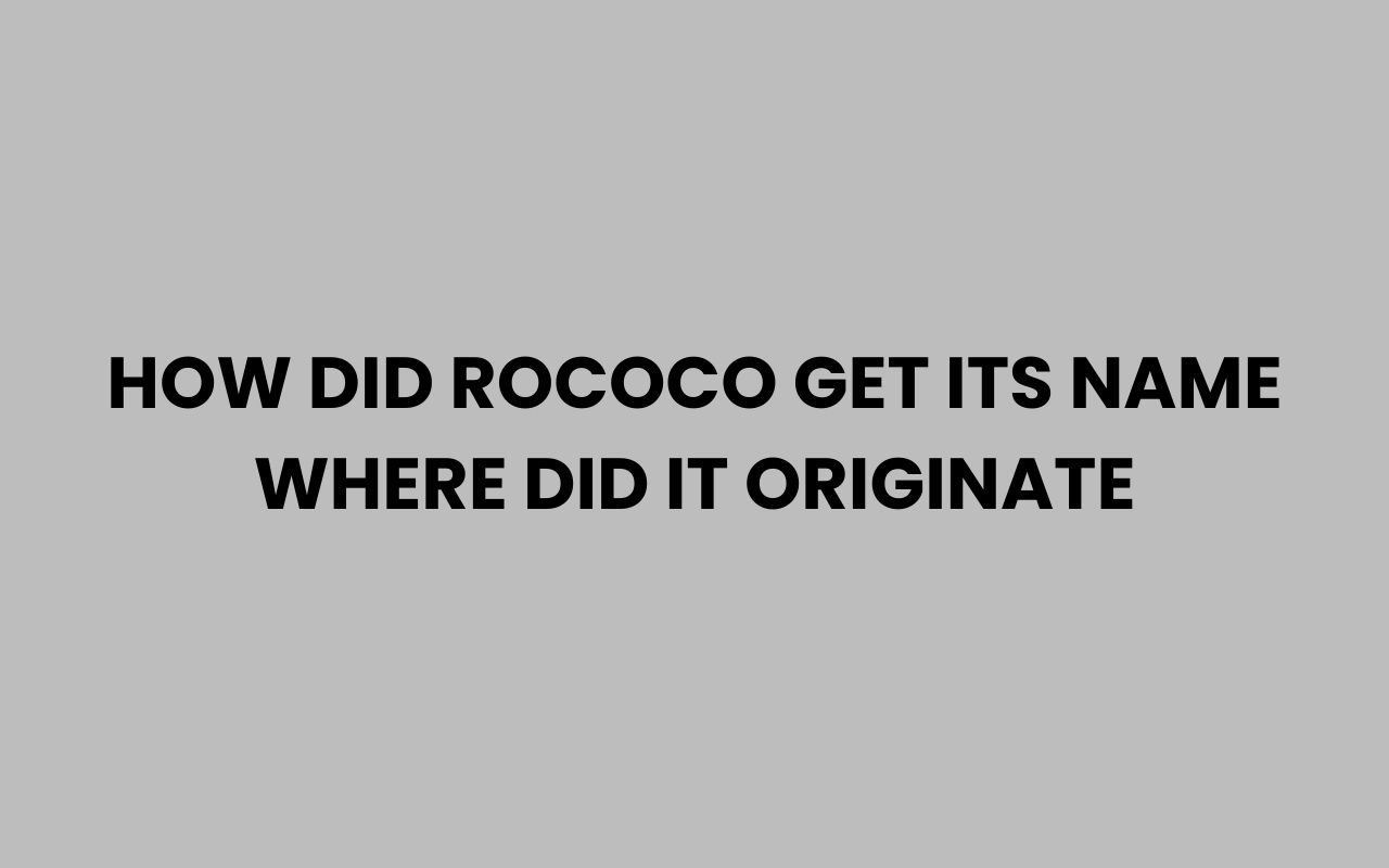 how did rococo get its name where did it originate
