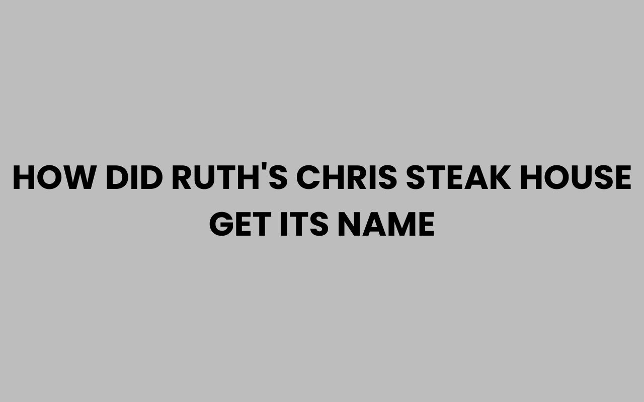 how did ruths chris steak house get its name