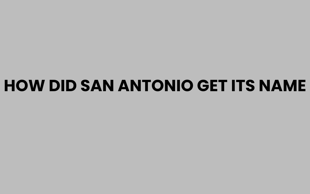 how did san antonio get its name