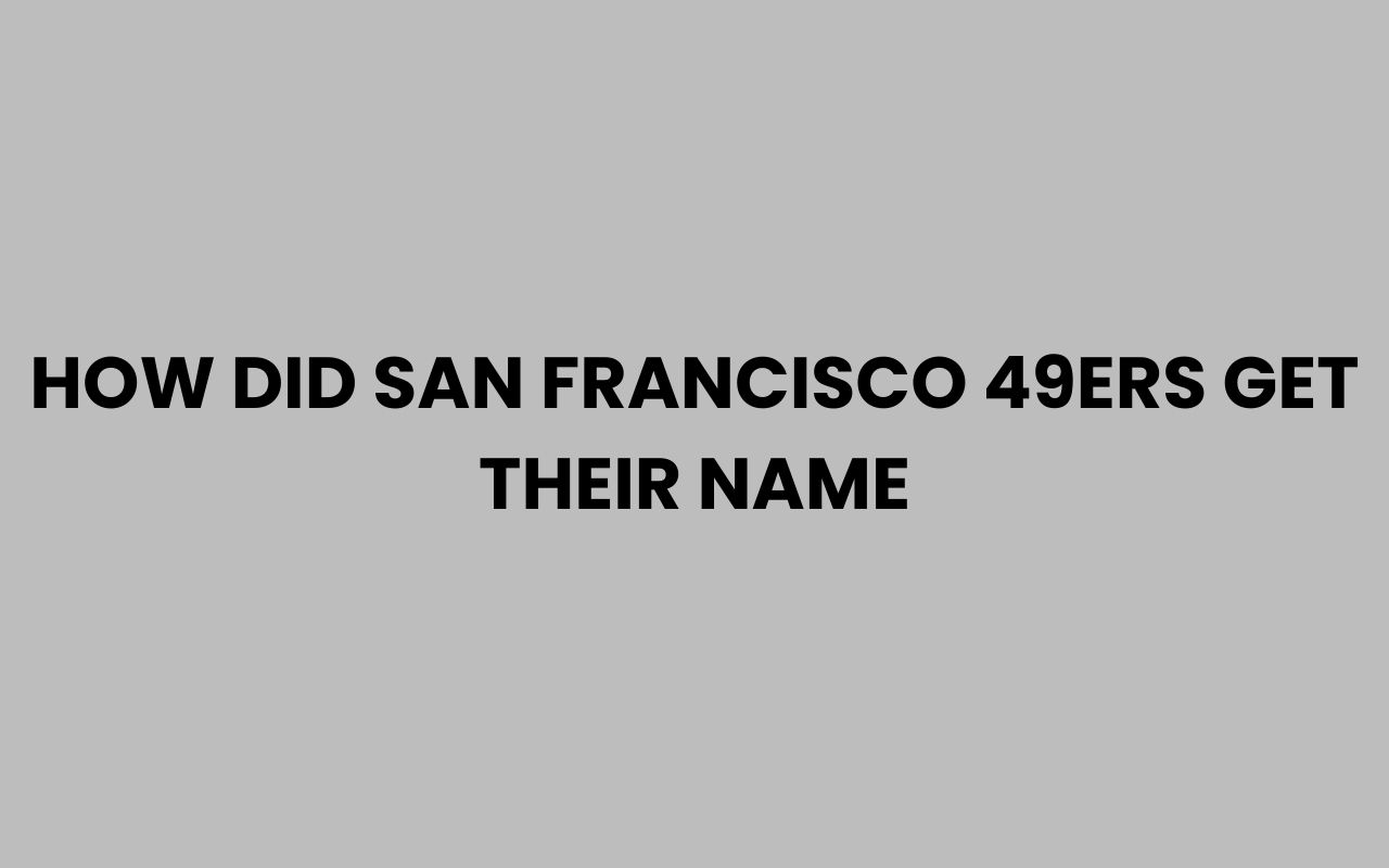 how did san francisco 49ers get their name