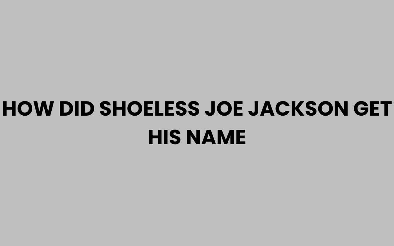 how did shoeless joe jackson get his name