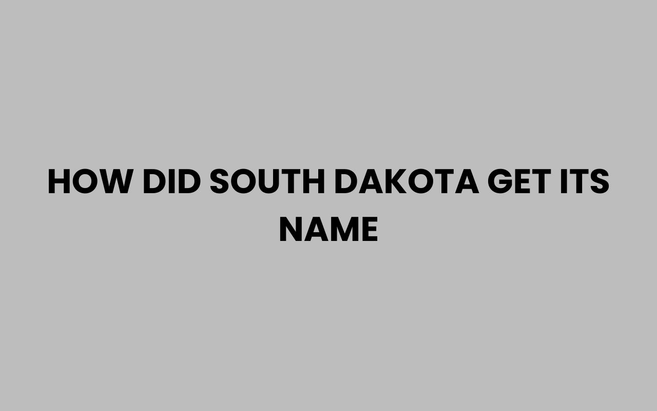 how did south dakota get its name