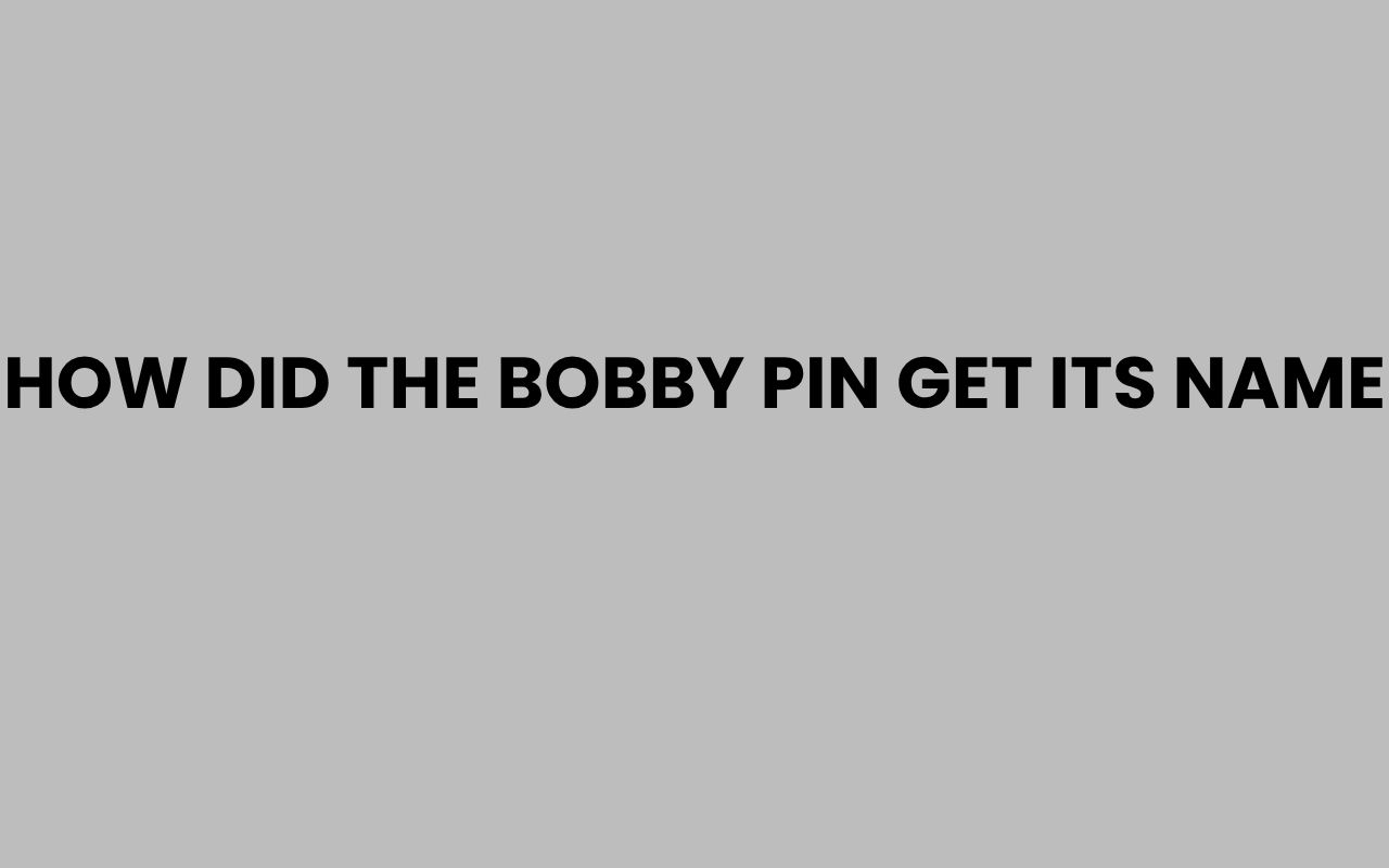 how did the bobby pin get its name