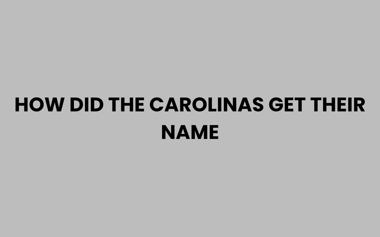 how did the carolinas get their name