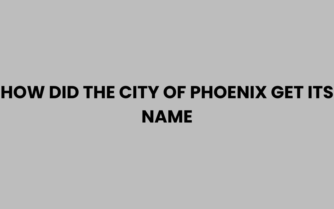 how did the city of phoenix get its name
