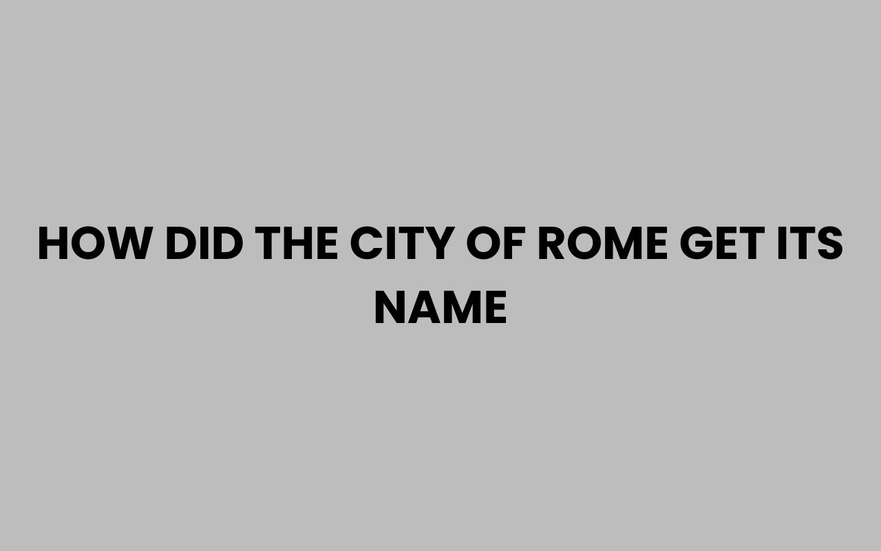 how did the city of rome get its name