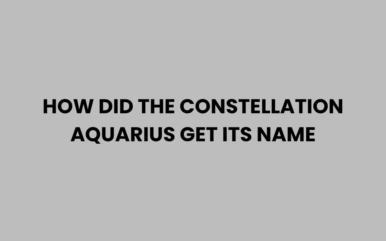 how did the constellation aquarius get its name