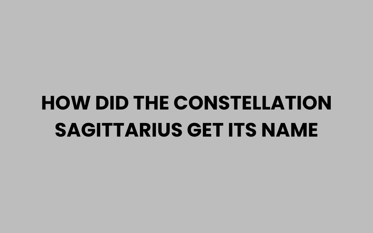 how did the constellation sagittarius get its name