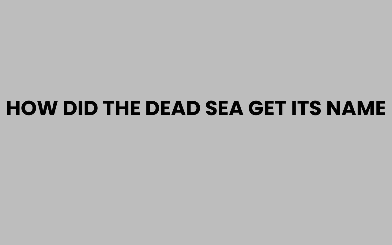 how did the dead sea get its name
