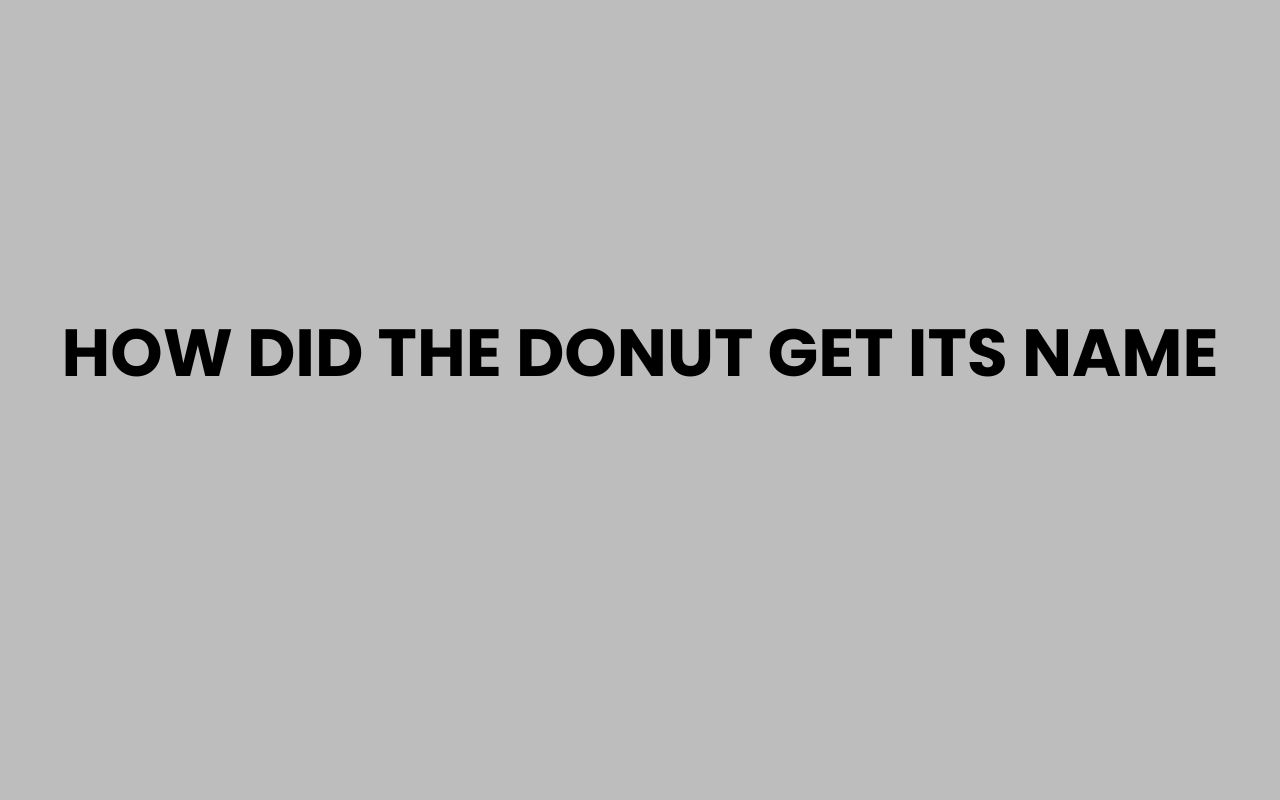 how did the donut get its name