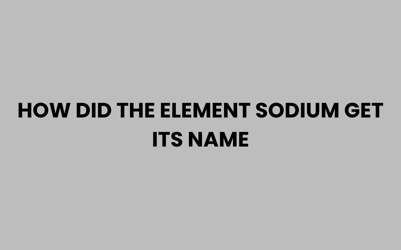 how did the element sodium get its name
