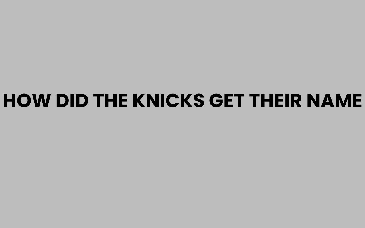 how did the knicks get their name