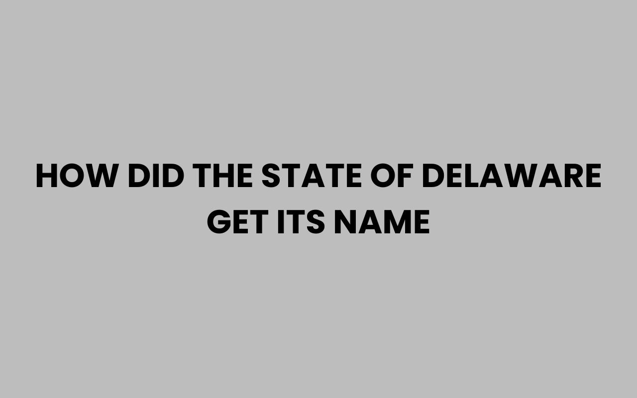 how did the state of delaware get its name