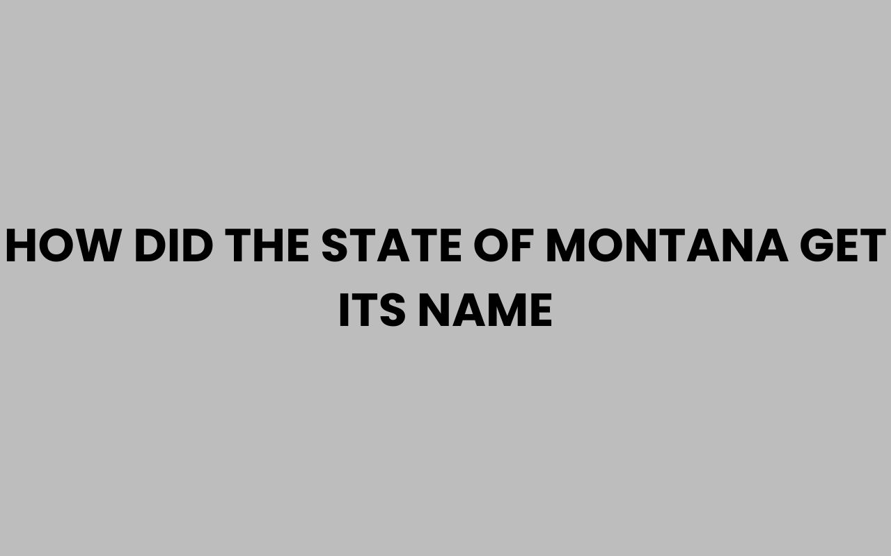 how did the state of montana get its name