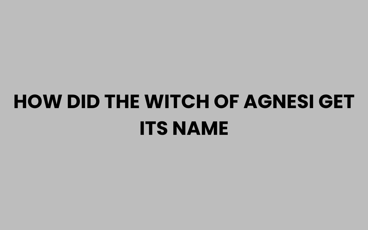 how did the witch of agnesi get its name