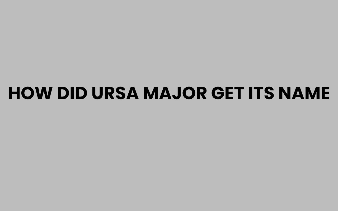 how did ursa major get its name