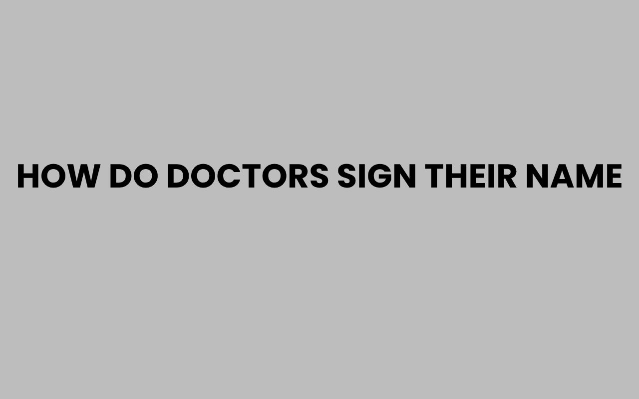 how do doctors sign their name
