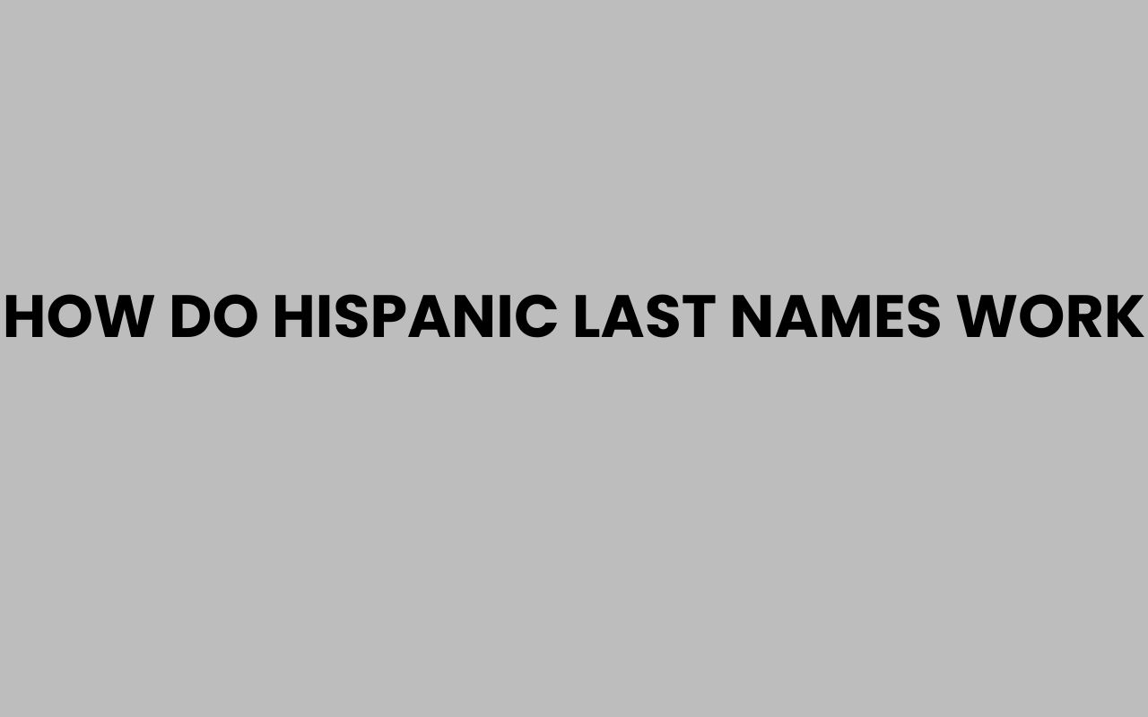 how do hispanic last names work