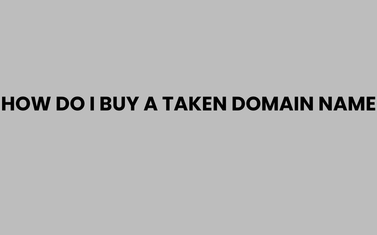 how do i buy a taken domain name