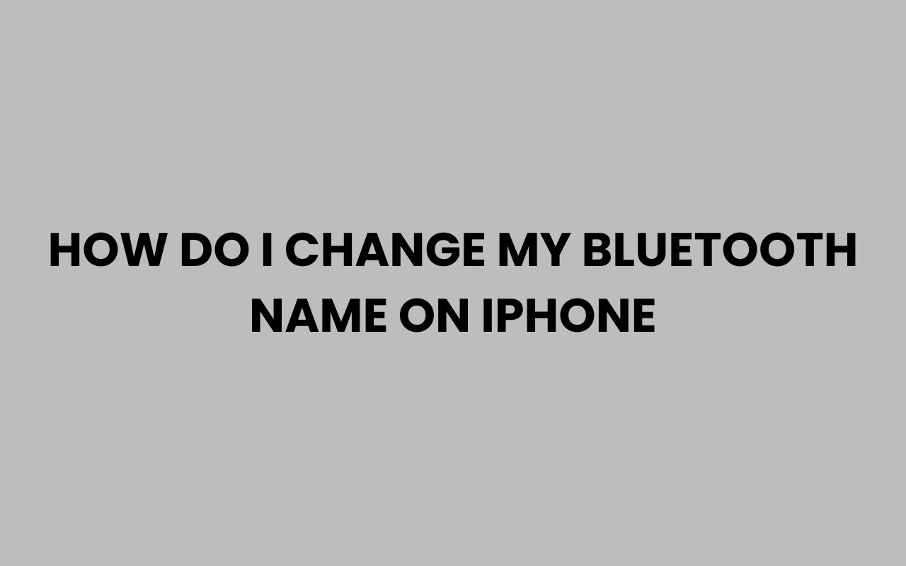 how do i change my bluetooth name on iphone