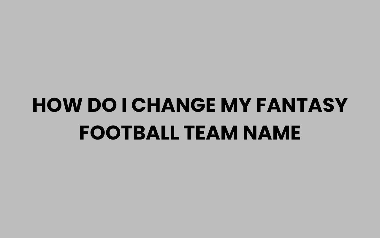 how do i change my fantasy football team name