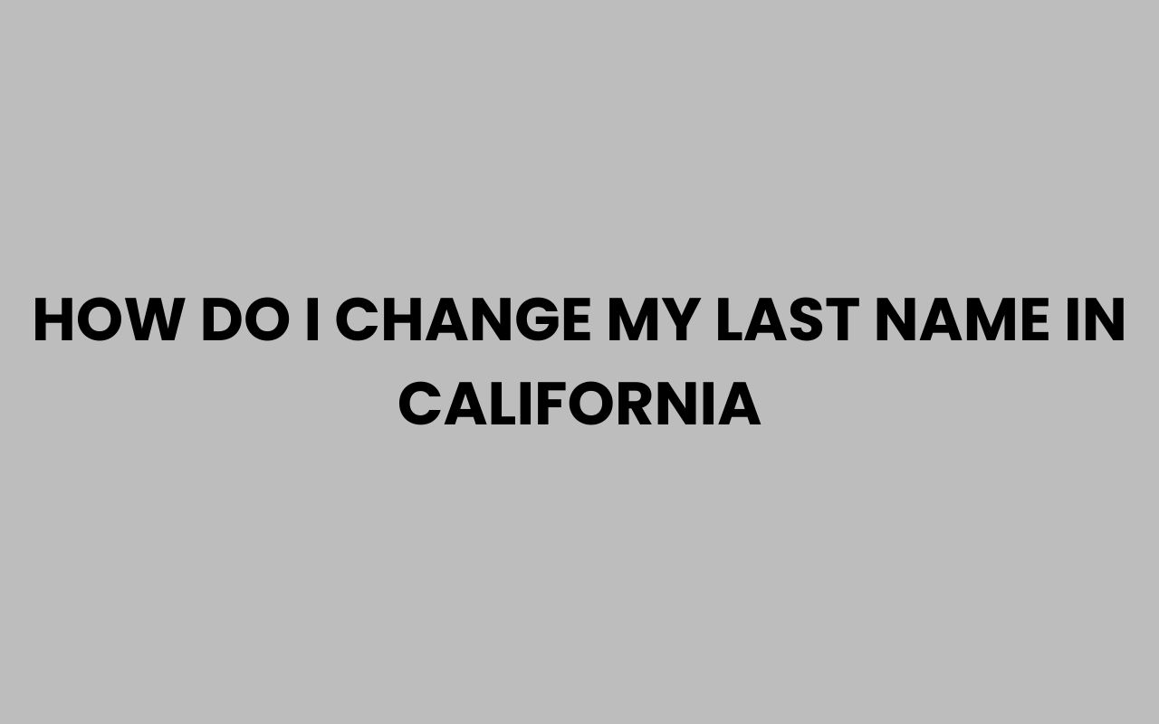 how do i change my last name in california