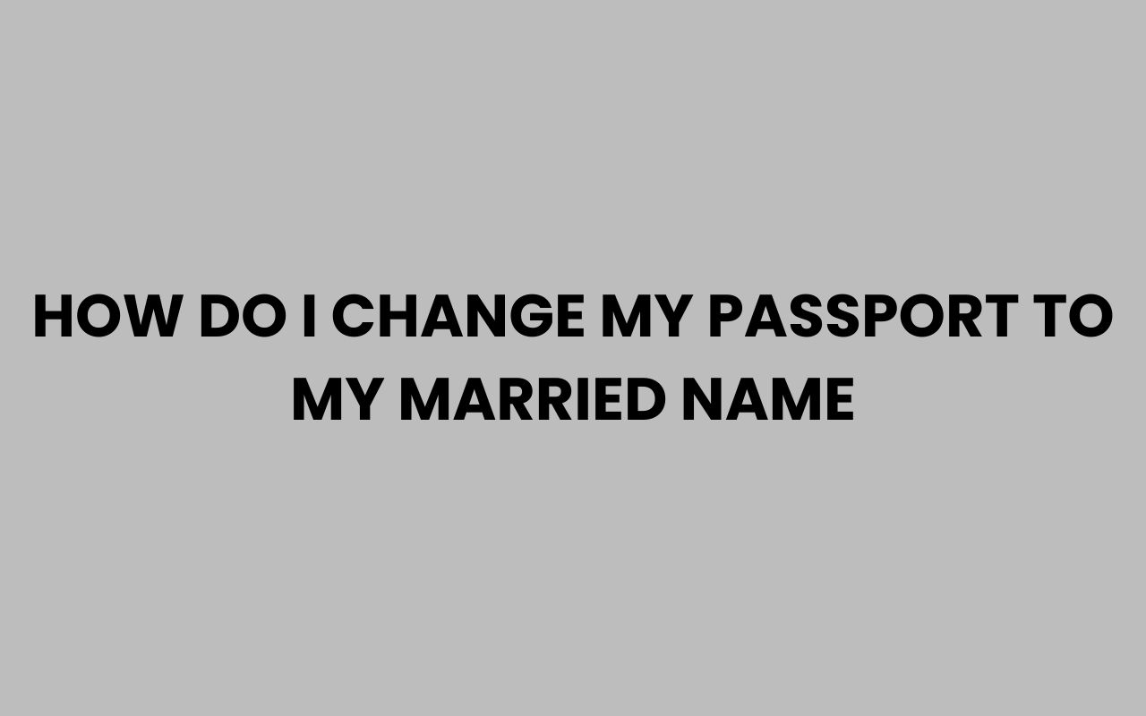 how do i change my passport to my married name