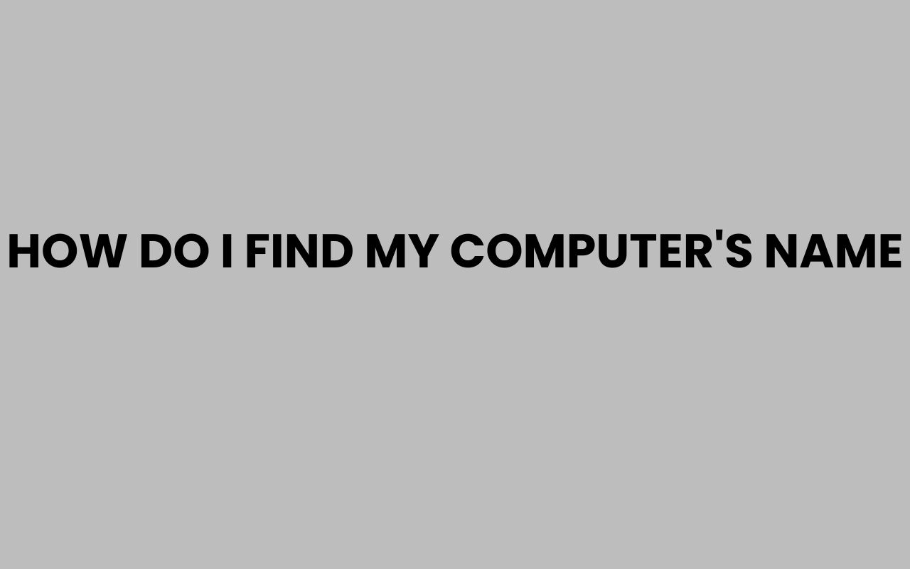 how do i find my computers name