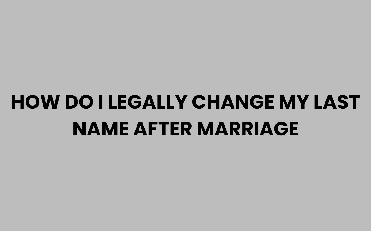 how do i legally change my last name after marriage