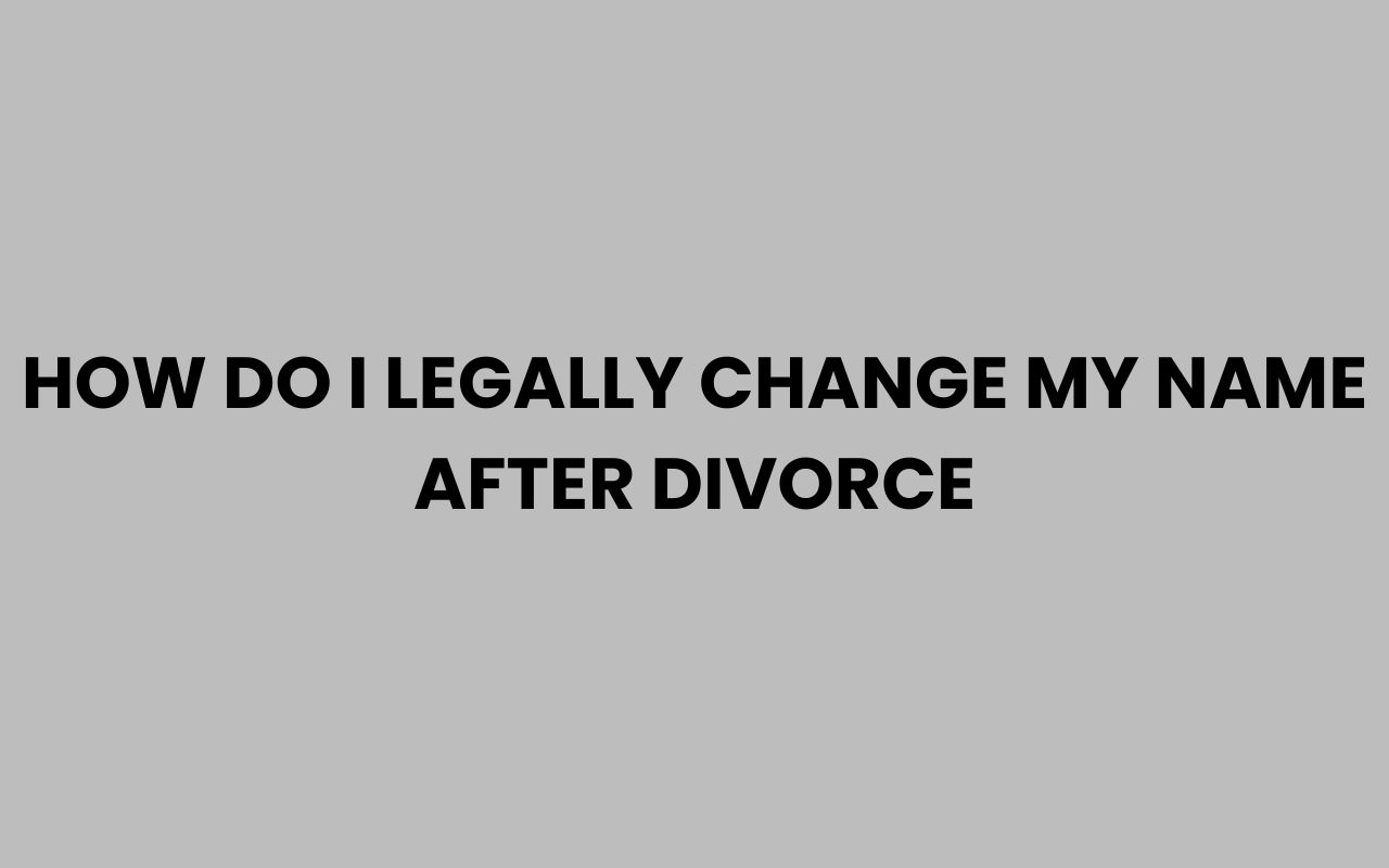 how do i legally change my name after divorce