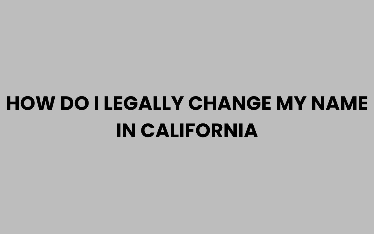 how do i legally change my name in california
