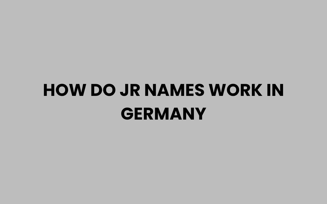 how do jr names work in germany