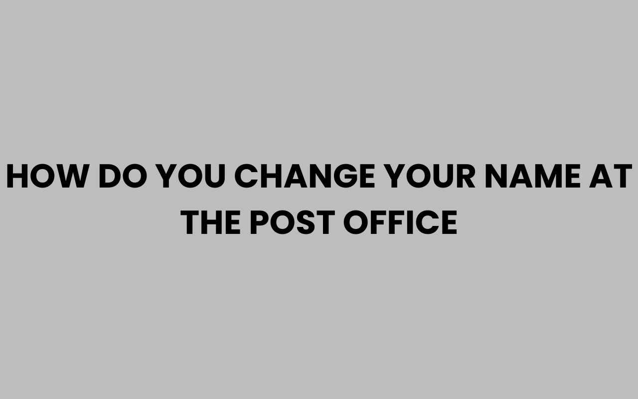 how do you change your name at the post office