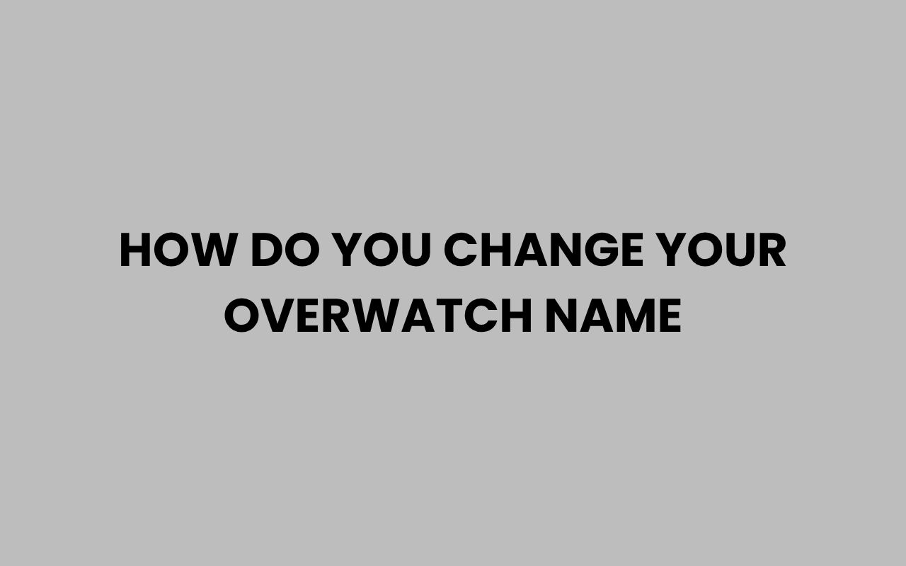 how do you change your overwatch name