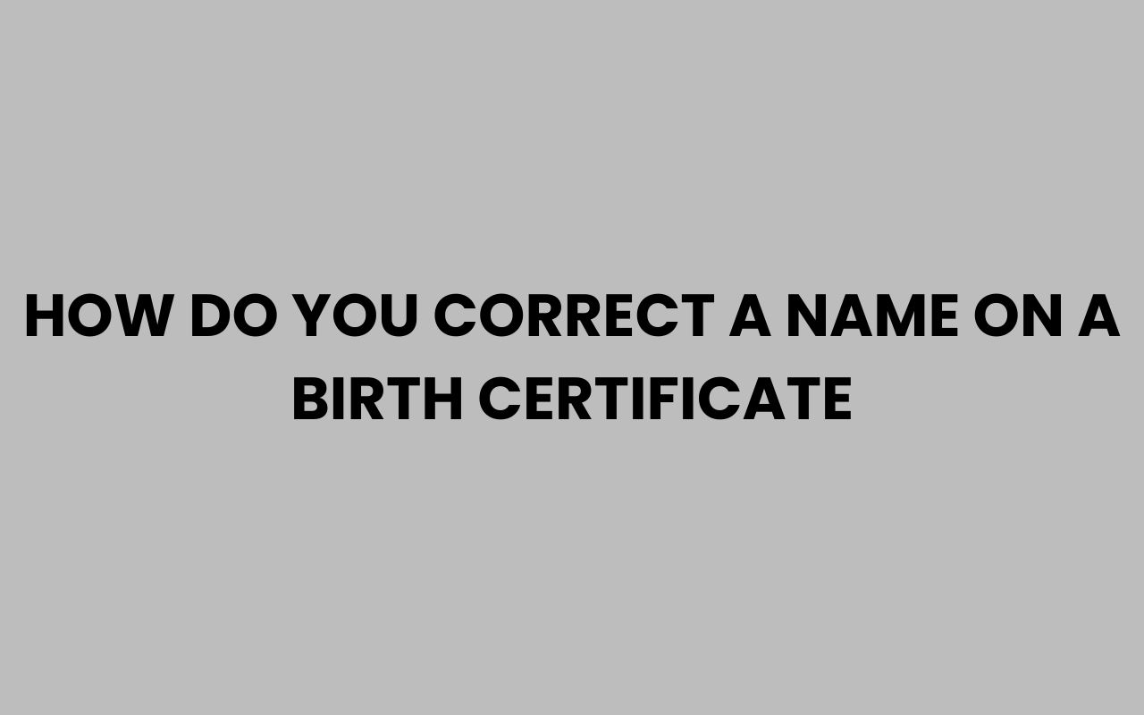 how do you correct a name on a birth certificate