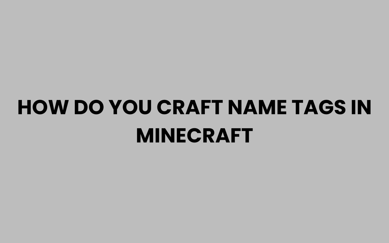 how do you craft name tags in minecraft