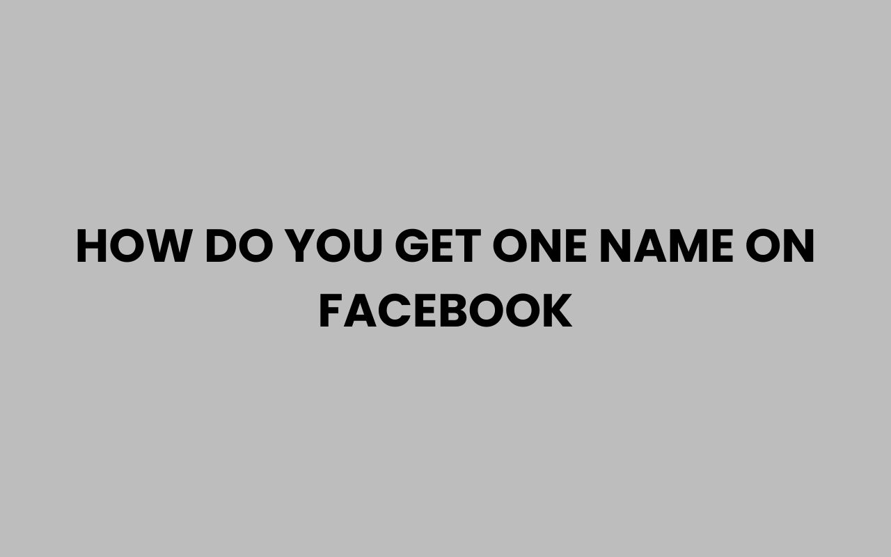 how do you get one name on facebook